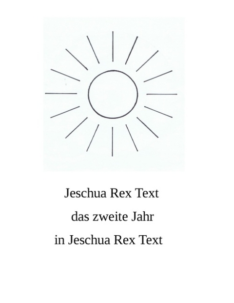 Das zweite Jahr in Jeschua Rex Text - Jeschua Rex Text