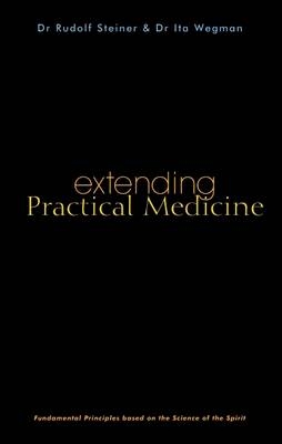 Extending Practical Medicine - Rudolf Steiner, Ita Wegman