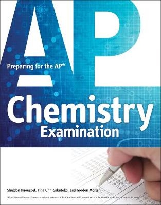 Preparing for the AP Chemistry Examination - Sheldon Knoespel, Tina Ohn-Sabatello, Gordon Morlan