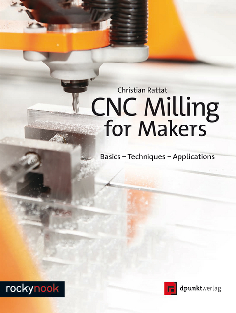 CNC Milling for Makers - Christian Rattat