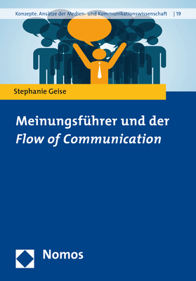 Meinungsführer und der Flow of Communication - Stephanie Geise