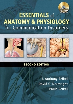 Essentials of Anatomy and Physiology for Communication Disorders (with CD-ROM) - Paula Seikel, J. Seikel, David Drumright