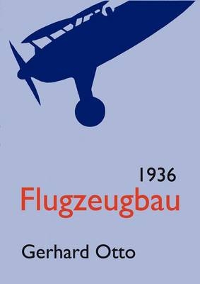 Flugzeugbau 1936 - Gerhard Otto