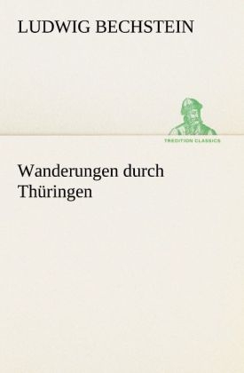 Wanderungen durch Thüringen - Ludwig Bechstein