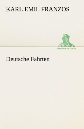 Deutsche Fahrten - Karl Emil Franzos