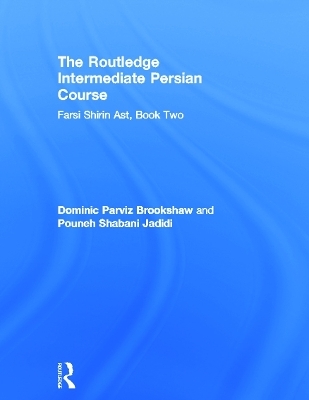 The Routledge Intermediate Persian Course - Dominic Parviz Brookshaw, Pouneh Shabani-Jadidi