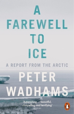 A Farewell to Ice - Peter Wadhams