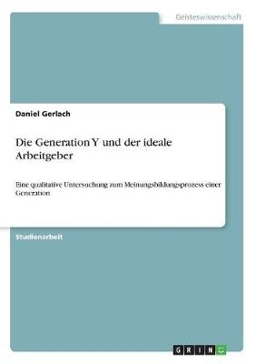 Die Generation Y und der ideale Arbeitgeber - Daniel Gerlach
