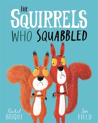 The Squirrels Who Squabbled - Rachel Bright