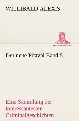 Der neue Pitaval. Bd.5 - Willibald Alexis