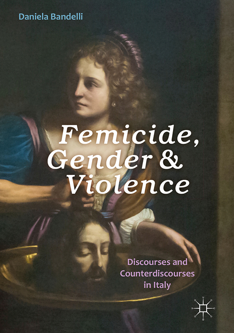 Femicide, Gender and Violence - Daniela Bandelli