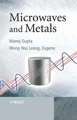 Microwaves and Metals -  Manoj Gupta,  Eugene Wong Wai Leong