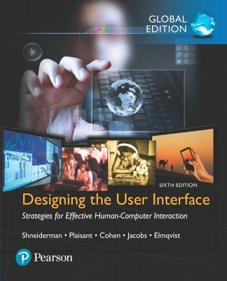 Designing the User Interface: Strategies for Effective Human-Computer Interaction, Global Edition - Ben Shneiderman, Catherine Plaisant, Maxine Cohen, Steven Jacobs, Niklas Elmqvist