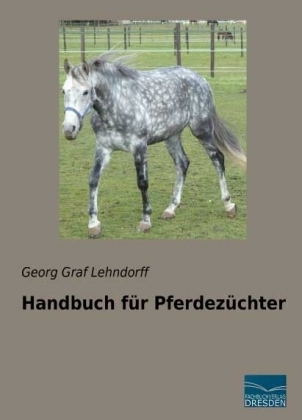 Handbuch für Pferdezüchter - Georg Graf Lehndorff