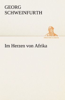 Im Herzen von Afrika - Georg Schweinfurth