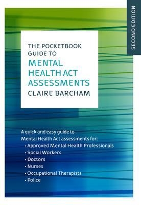 The Pocketbook Guide to Mental Health Act Assessments - Claire Barcham