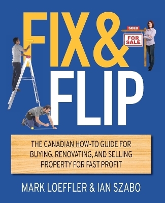 Fix and Flip - Mark Loeffler, Ian Szabo