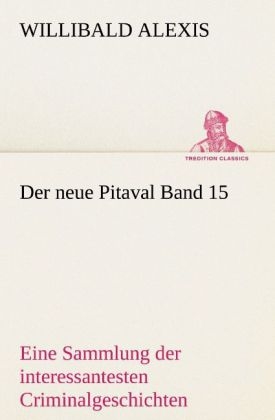 Der neue Pitaval. Bd.15 - Willibald Alexis