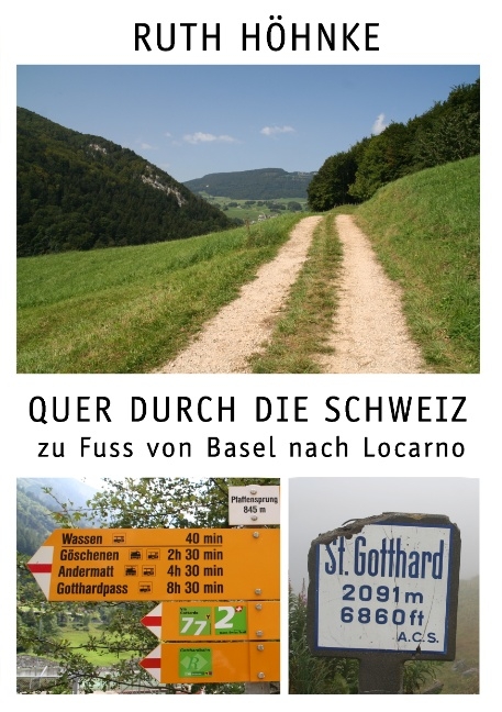 Quer durch die Schweiz - zu Fuss von Basel nach Locarno - Ruth Höhnke