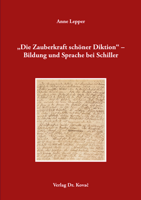 „Die Zauberkraft schöner Diktion“ – Bildung und Sprache bei Schiller - Anne Lepper