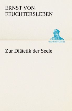 Zur DiÃ¤tetik der Seele - Ernst von Feuchtersleben