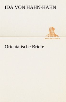Orientalische Briefe - Ida Gräfin von Hahn-Hahn