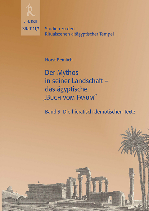 Der Mythos in seiner Landschaft - das ägyptische "Buch vom Fayum" - Horst Beinlich