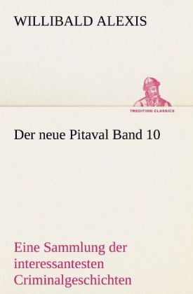 Der neue Pitaval. Bd.10 - Willibald Alexis