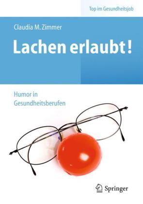 Lachen erlaubt! - Humor in Gesundheitsberufen - Claudia Madeleine Zimmer