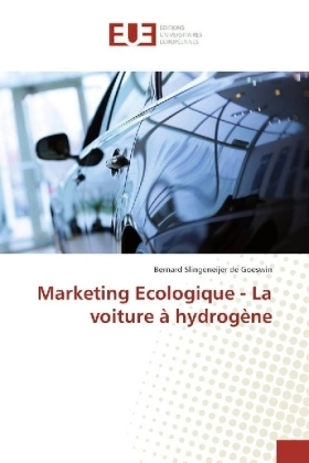 Marketing Ecologique - La voiture Ã  hydrogÃ¨ne - Bernard Slingeneijer de Goeswin