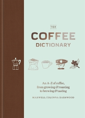 The Coffee Dictionary - Maxwell Colonna-Dashwood