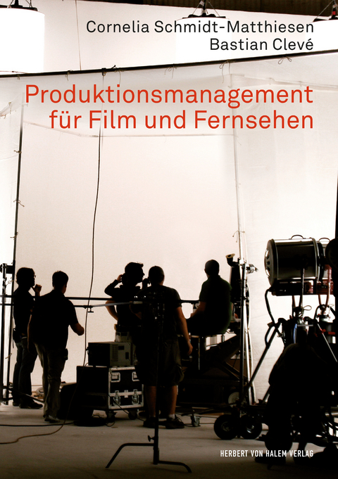 Produktionsmanagement für Film und Fernsehen - Bastian Clevé, Cornelia Schmidt-Matthiesen