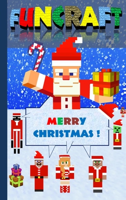 Funcraft - Merry Christmas to all Minecraft Fans! (unofficial Notebook) - Theo von Taane