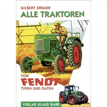 Alle Traktoren von Fendt - Gilbert Kremer