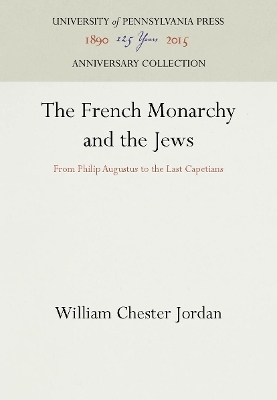 The French Monarchy and the Jews - William Chester Jordan