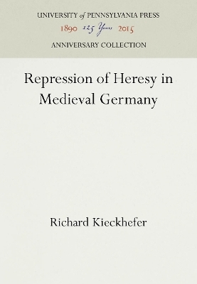 Repression of Heresy in Medieval Germany - Richard Kieckhefer