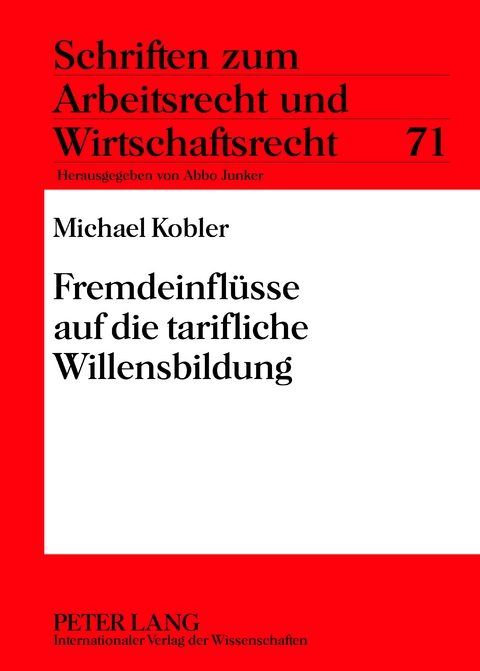 Fremdeinflüsse auf die tarifliche Willensbildung - Michael Kobler