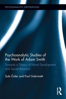 Psychoanalytic Studies of the Work of Adam Smith - Sule Ozler, Paul Gabrinetti