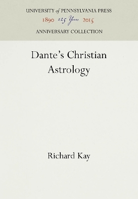 Dante's Christian Astrology - Richard Kay