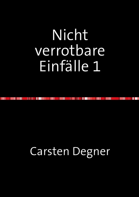 1/2 und vielleicht 3 aber man munkelt noch / Nicht verrotbare Einfälle 1 - Carsten Degner