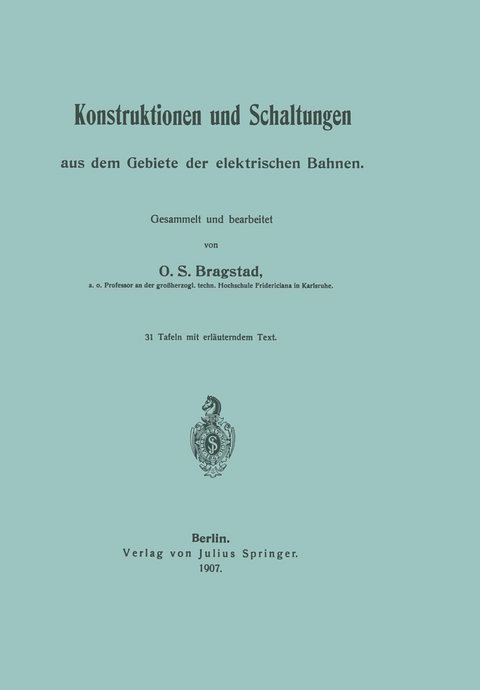 Konstruktionen und Schaltungen aus dem Gebiete der elektrischen Bahnen - Ole Sivert Bragstadt