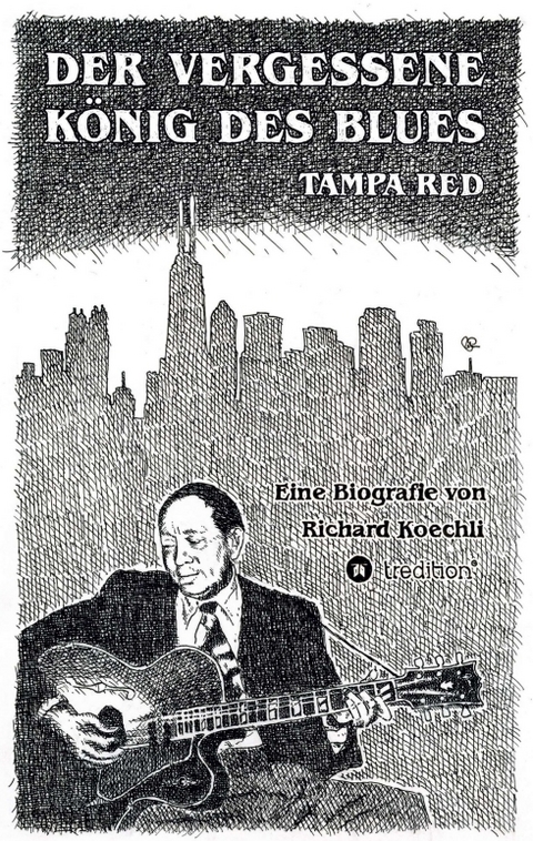 Der vergessene König des Blues – Tampa Red - Richard Koechli