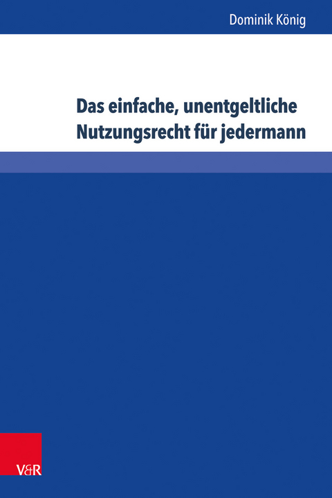 Das einfache, unentgeltliche Nutzungsrecht für jedermann - Dominik König