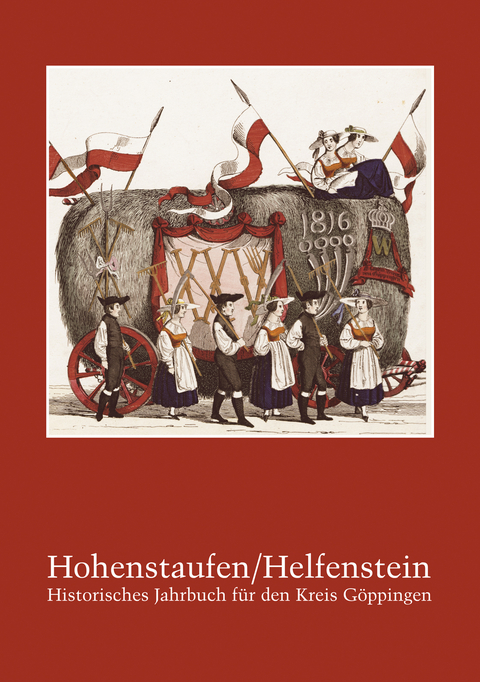 Hohenstaufen/Helfenstein. Historisches Jahrbuch für den Kreis Göppingen / Hohenstaufen/Helfenstein. Historisches Jahrbuch für den Kreis Göppingen 19 - 