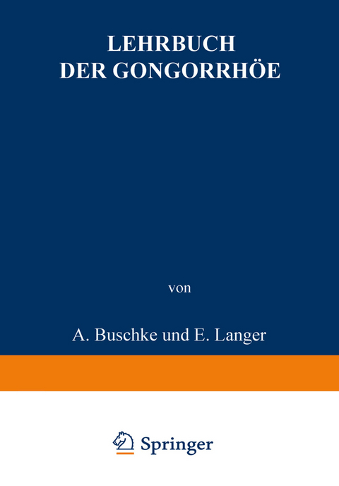 Lehrbuch der Gonorrhöe - A. Buschke, E. Christeller, W. Fischer, M. Gumpert, M. Jacoby, E. Krückmann, E. Langer, W. Levinthal, A. von Lichtenberg, F.W. Oelze, B. Peiser, L. Pulvermacher, E. Sklarz, M. Stickel