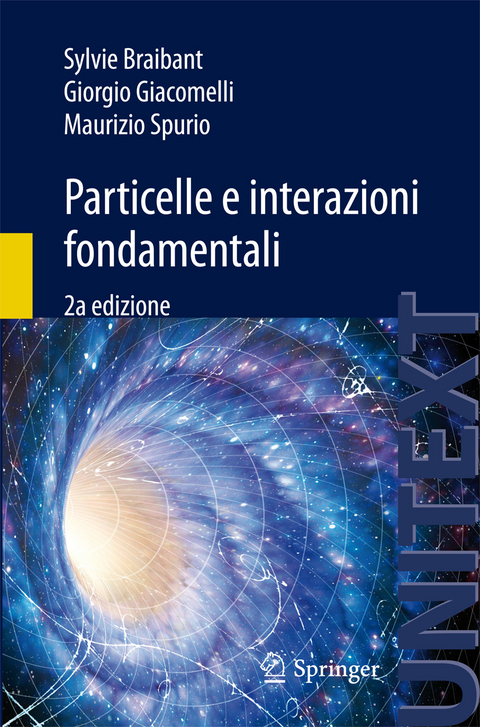 Particelle e interazioni fondamentali - Sylvie Braibant, Giorgio Giacomelli, Maurizio Spurio