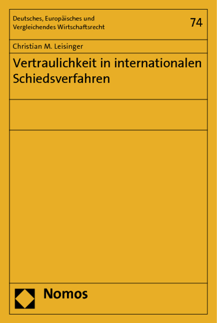 Vertraulichkeit in internationalen Schiedsverfahren - Christian M. Leisinger