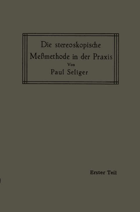 Die stereoskopische Meßmethode in der Praxis - Paul Seliger