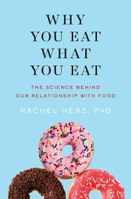 Why You Eat What You Eat - Rachel Herz