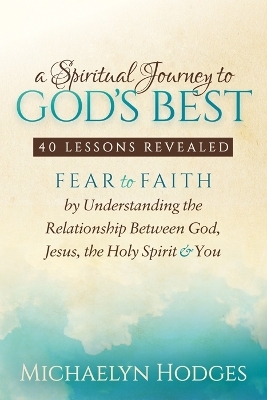 A Spiritual Journey to God's Best - Michaelyn Hodges